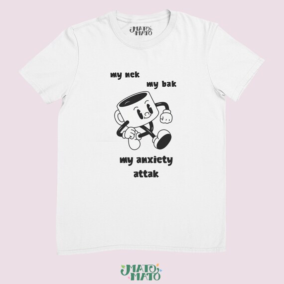 Anxiety Attack Funny Quote T-shirt, Silly and Relatable Meme, Sarcastic Slogan Tees, Stupid humor, Unique Gifts, Mental Health Awareness