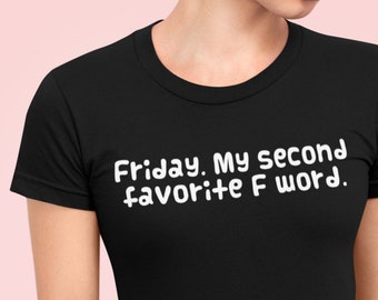 friday My second favorite F Word - Organic Shirt