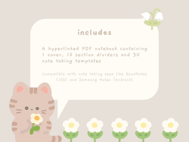 May include: A digital planner with a cute cat illustration and flowers. The text "includes" is in a speech bubble. The planner includes a cover, 16 section dividers, and 30 note-taking templates. It is compatible with note-taking apps like GoodNotes (iOS) and Samsung Notes (Android).