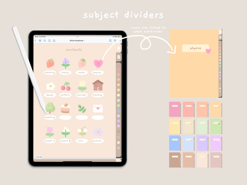 May include: A digital tablet screen displaying a list of subjects with corresponding icons. The subjects include sketching, history, math, physics, design, portfolio, ballness, branding, modelling, project A, project B, misc, and personal. The tablet is on a light brown surface. The text "subject dividers" is written above the tablet. The text "icons are linked to each subdivider" is written below the tablet. A white stylus is next to the tablet. A separate image shows a divider with the text "physics" and a pink heart icon. Below the divider are 20 colorful dividers.