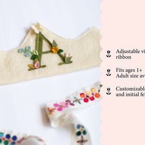 May include: A felt crown with a green felt letter A decorated with colorful felt flowers. The crown is tied with a white ribbon with colorful embroidered flowers.  Adjustable vintage ribbon. Fits ages 1+. Adult size available. Customizable initial and initial felt color.
