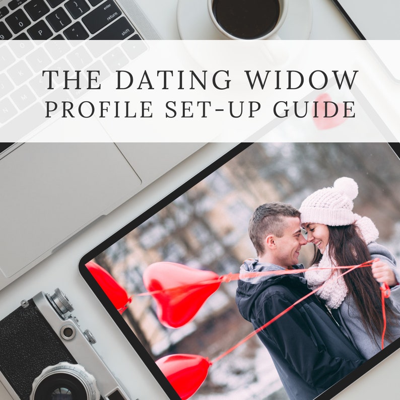 May include: A tablet computer displaying a photo of a couple holding red heart-shaped balloons. The couple is wearing winter clothing and smiling at each other. The text "THE DATING WIDOW PROFILE SET-UP GUIDE" is displayed above the image.