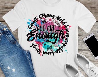 inspirational you are enough tshirt