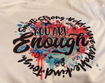 inspirational you are enough tshirt