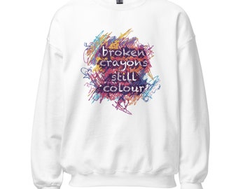 Broken Crayons Still Colour Unisex Sweatshirt