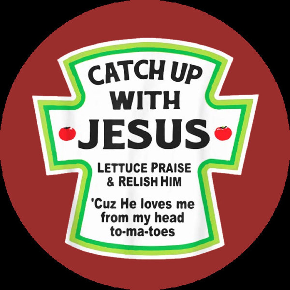 Jesus Loves Me Funny Jesus Tomato Ketchup Pin Button Badge or Keychain
