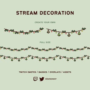 May include: Pixel art stream decoration assets featuring holiday garlands with green leaves, red berries, and small lights. Includes text: STREAM DECORATION, CREATE YOUR OWN, FULL SIZE, TWITCH EMOTES / BADGES / OVERLAYS / ASSETS, and S8ARSONIST.
