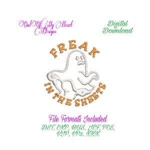May include: Embroidered design featuring a white ghost with the text "FREAK IN THE SHEETS" in orange. This design is available in multiple file formats for embroidery machines.