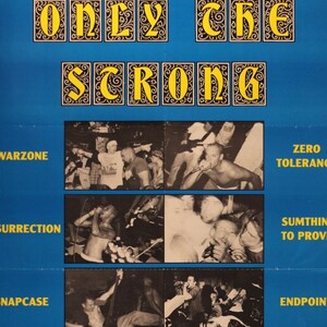 May include: A blue and yellow poster with the text "ONLY THE STRONG" in a bold, gothic font. The poster features photos of eight punk rock bands: Warzone, Resurrection, Snapcase, Black Train Jack, Strife, Zero Tolerance, Sumthin' To Prove, Endpoint, Bloodline, and Ricochet. The poster also includes the text "VICTORY RECORDS MCMXCIII".