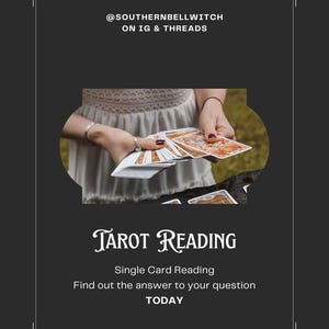 May include: A dark gray promotional graphic with the text "@SOUTHERNBELLWITCH ON IG & THREADS" at the top. The image features a person holding tarot cards. The text "TAROT READING" is displayed below the image, with additional text: "Single Card Reading. Find out the answer to your question TODAY."