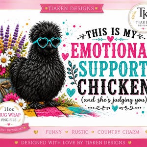 May include: A digital graphic design featuring a fluffy black chicken wearing teal heart-shaped glasses next to a rustic metal bucket of colourful flowers. The text reads: This is my emotional support chicken (and she's judging you).