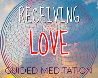 Receiving Love Guided Meditation Audio - 15min - mp3 Digital Download - Healing Meditation with High Frequency background Music and Sounds