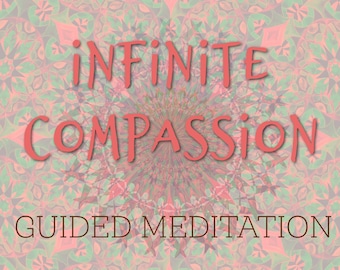 Infinite Compassion Guided Meditation Audio - 20min - mp3 Download - Healing Meditation with High Frequency background Music and Sounds