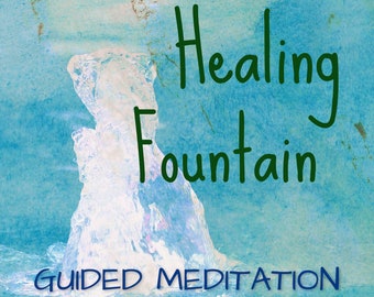 May include: Image of a water fountain with the words "Healing Fountain" in green script. Below, the text "Guided Meditation" is in blue. The background is a textured blue and teal. The words "mp3 audio" are in the bottom right corner.