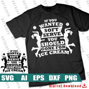 If you wanted soft serve you should have gone ice cream svg - Volleyball svg, sport svg - Digital File