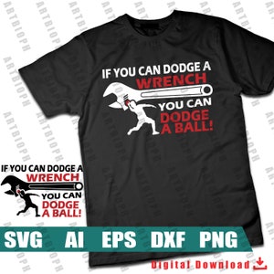 if you can dodge a Wrench, you can Dodge a Ball svg - funny dodgeball svg, dodgeball player svg - digital file - Instant Download