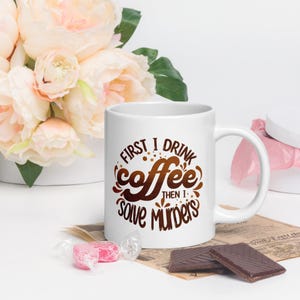 True Crime Coffee Mug | First I Drink Coffee, Then I Solve Murders | Funny Crime Lover Gift White glossy mug
