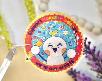 Support Human Artists Sticker | Vinyl Sparkly Holo Sticker | Cute Sticker | Meme Sticker | Silly Sticker | Anti-AI Sticker