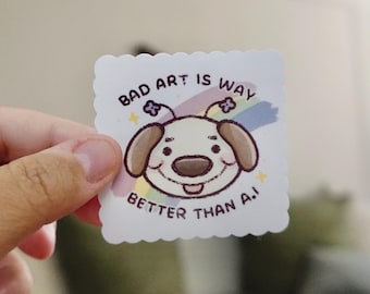 Bad Art Better Than AI Art | Anti-AI Silly Sticker |