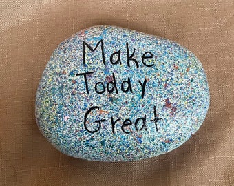 Make Today Great Splatter Paint Rock