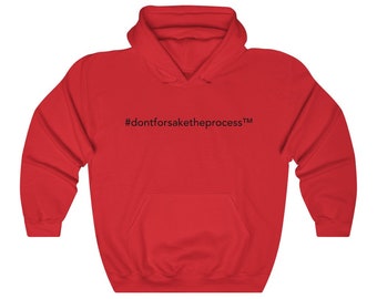 Unisex Hashtag Don’t Forsake the Process Hoodie