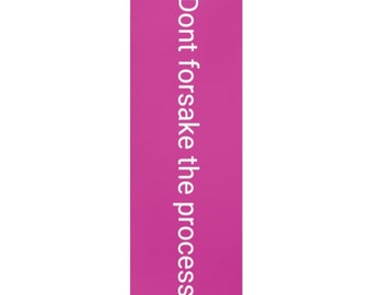 Don’t Forsake the Process Foam Yoga Mat