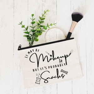 Funny Makeup Bag-Might Be Makeup Might Be Snacks, Purse Organizer, Reusable Snack Zipper Pouch, Unique Gifts For Mom