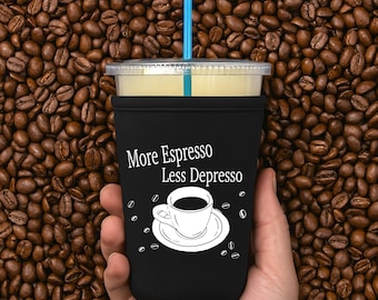 More Espresso Less Depresso Cup Sleeve, Iced Coffee Sleeve 24oz, Neoprene Cold Cup Holder, Reusable Drink Sleeve, Cute Coffee Lover Gift