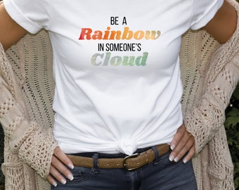 Rainbow Shirt, Be a Rainbow In Someone’s Cloud, Rainbow Gifts, Motivational Shirt, Rainbow Quote, Treat People With Kindness Shirt,