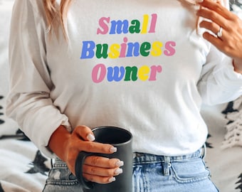 Small Business Owner Shirt, Support Local Shirt, Shop Small and Local, Woman Business Owner Shirt