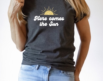 Here Comes The Sun Graphic Tee | Boho style | Sunshine Shirt | Summer T-Shirt | Song Lyric Shirt | Good Vibes Shirt