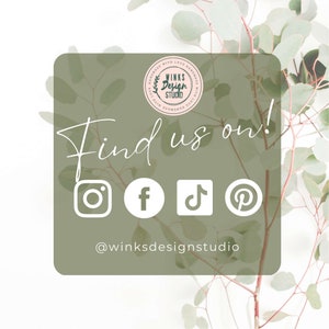 May include: A green and white graphic with the text "Find us on!" and social media icons for Instagram, Facebook, TikTok, and Pinterest. The text "@winksdesignstudio" is below the icons.