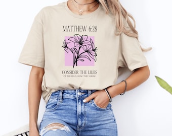 Consider the Lilies Graphic T-Shirt, Bible Verse Shirt, Christian Faith Tee, Inspirational Floral Top, Scripture T-Shirt, Christian Gift