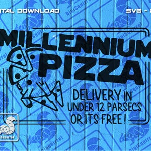 May include: A blue and white digital download graphic with the text "MILLENNIUM PIZZA" in black. The graphic also includes the text "DELIVERY IN UNDER 12 PARSECS OR ITS FREE!"