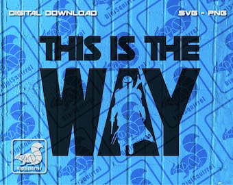 This Is The Way Mandalorian SVG PNG, Cricut Files (Digital Download)