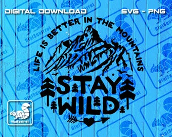 Stay Wild Mountain SVG PNG: Adventure Digital Download