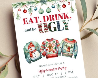 May include: A Christmas party invitation with a festive green garland and red ornaments. The text reads "Eat, Drink, and be Ugly" with three illustrated ugly sweaters. The invitation details a Ugly Sweater Party on Saturday, December 17th at 8 PM at The Smith's Residence, 123 Holiday Avenue, Houston, Texas 12345. The invitation states "Adults Only".