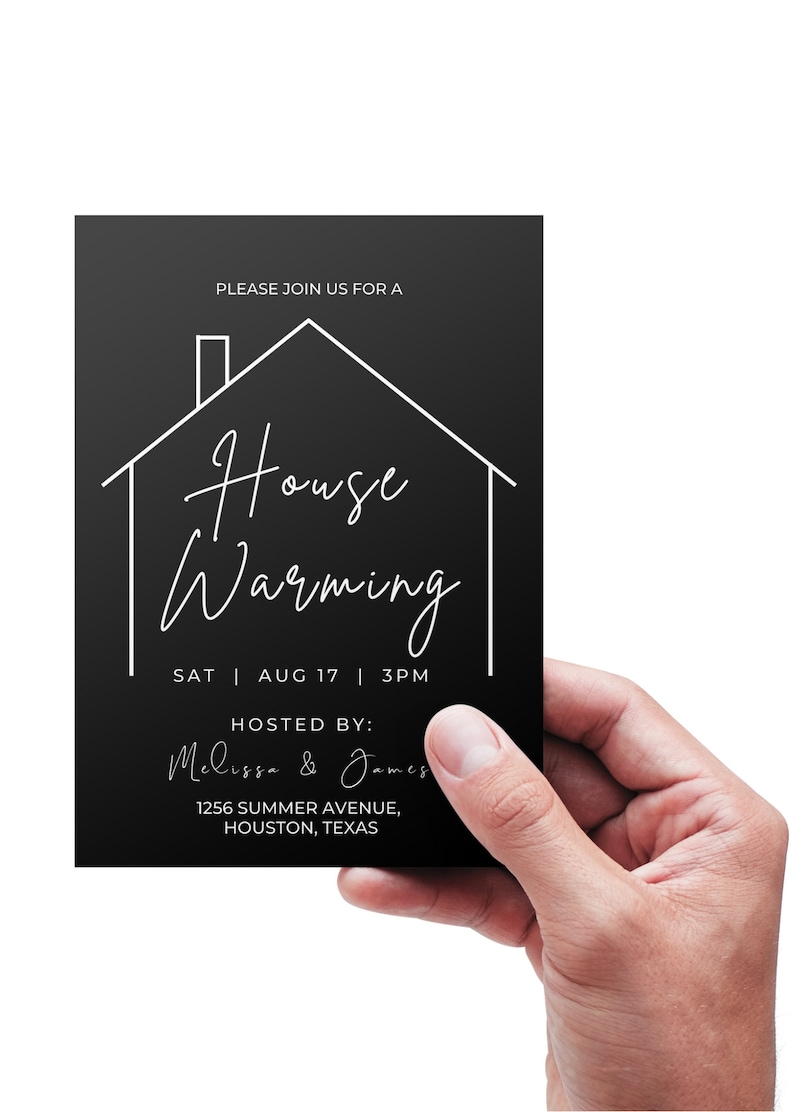 May include: Black and white housewarming invitation with a simple house illustration. The text reads "Please join us for a House Warming, Sat | Aug 17 | 3PM, Hosted by: Melissa & James, 1256 Summer Avenue, Houston, Texas."