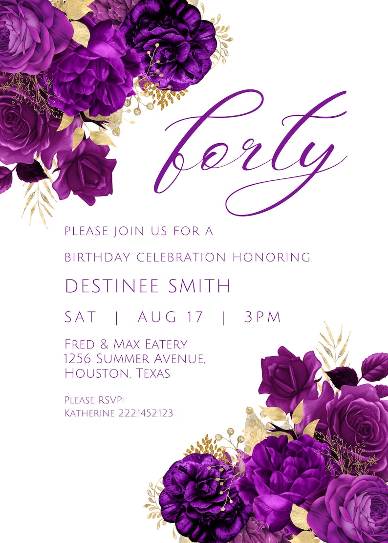 May include: Purple floral birthday invitation with gold accents. The invitation reads "forty" and includes the text "Please join us for a birthday celebration honoring Destinee Smith. Sat Aug 17 | 3pm Fred & Max Eatery 1256 Summer Avenue, Houston, Texas. Please RSVP: Katherine 222.1452.123"