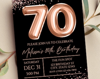 May include: A black and rose gold birthday invitation with a large 70 in rose gold foil balloons. The invitation says "Please join us to celebrate Melissa's 80th Birthday" with the date and time of the party.