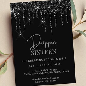 May include: Black glitter dripping down a black background with silver text that reads "Drippin Sixteen" and details for a 16th birthday party. The text reads "Celebrating Nicole's 16th, Sat | Aug 17 | 3PM, Fred & Max Eatery, 1256 Summer Avenue, Houston, Texas, Please RSVP before August 15, Katherine 222.1452.123".
