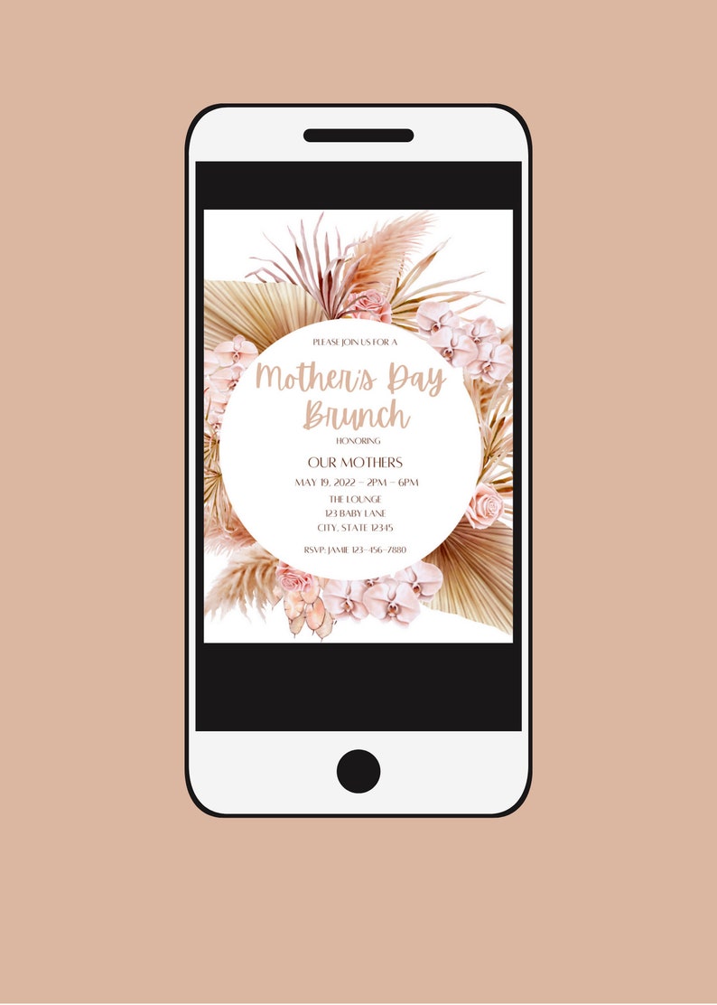 May include: A digital invitation for a Mother's Day brunch. The invitation features a floral design with pink orchids and pampas grass. The text reads "Please join us for a Mother's Day Brunch honoring our mothers, May 19, 2022, 2pm-6pm, The Lounge, 23 Baby Lane, City, State 12345, RSVP: Jan 123-456-7880."