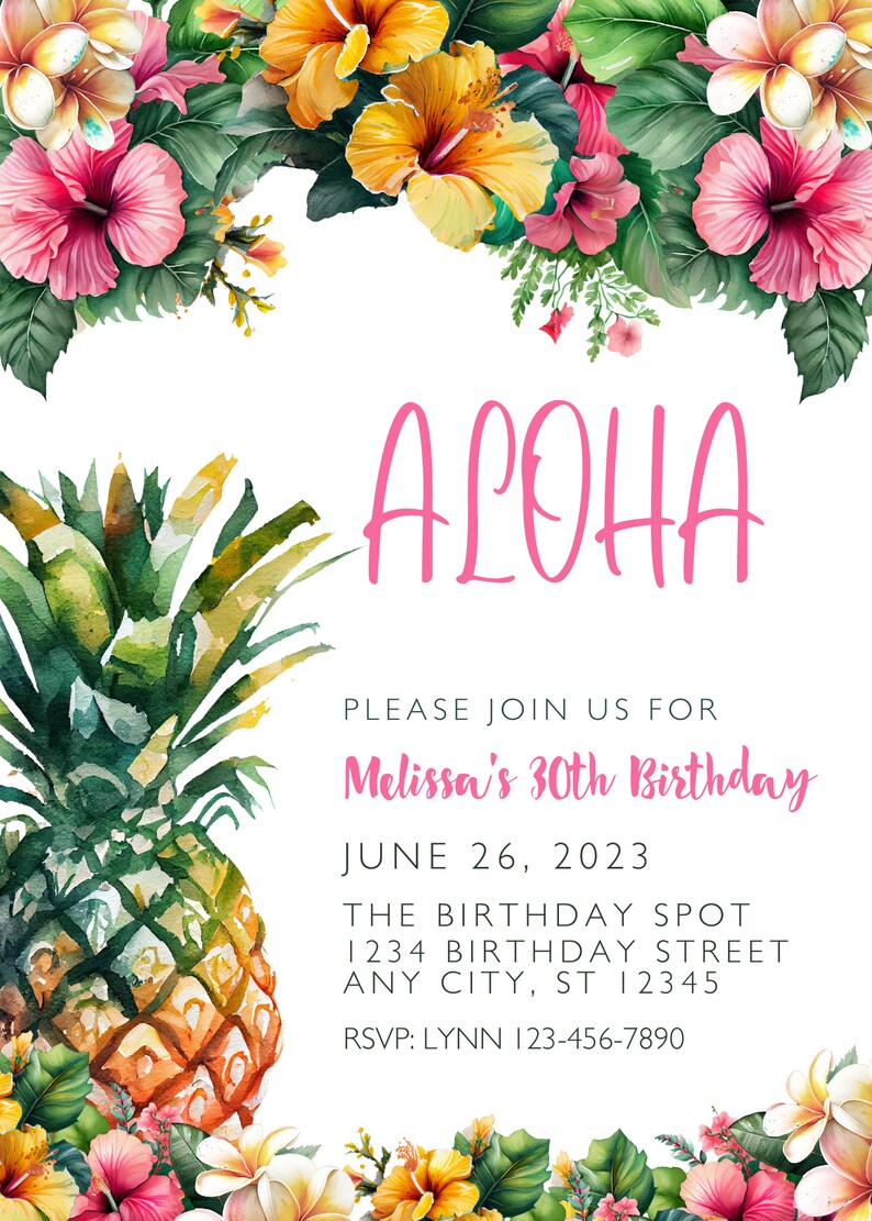 May include: A tropical-themed birthday invitation with a pineapple illustration and floral accents. The text reads "ALOHA" and "Please join us for Melissa's 30th Birthday" with the date "June 26, 2023". The invitation also includes the location and RSVP information.