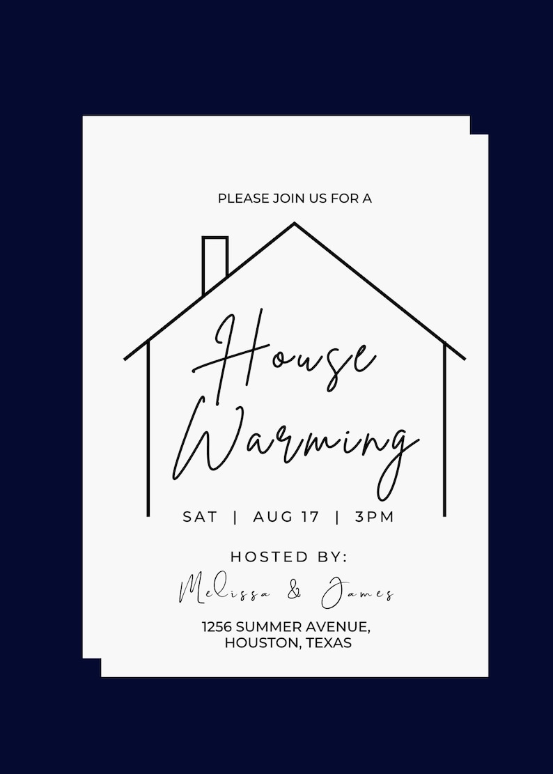 May include: A white invitation card with black text announcing a housewarming party. The invitation features a simple line drawing of a house with a chimney. The text reads "Please join us for a House Warming, Sat | Aug 17 | 3PM, Hosted by: Melissa & James, 1256 Summer Avenue, Houston, Texas."