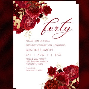 May include: A red and gold floral invitation for a 40th birthday party. The invitation features a bouquet of red roses with gold accents and the text "forty" in a cursive font. The invitation also includes the name "Destinee Smith", the date "Aug 17", and the time "3PM".