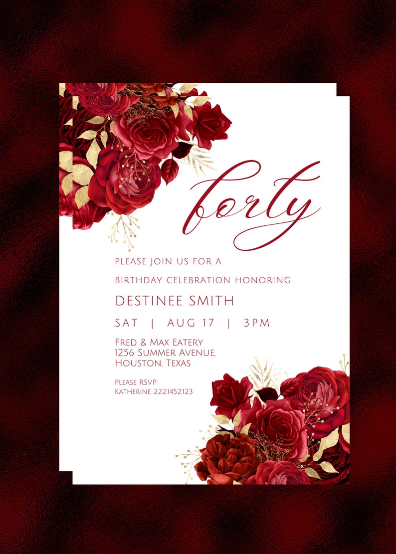 May include: A red and gold floral invitation for a 40th birthday party. The invitation features a bouquet of red roses with gold accents and the text "forty" in a cursive font. The invitation also includes the name "Destinee Smith", the date "Aug 17", and the time "3PM".