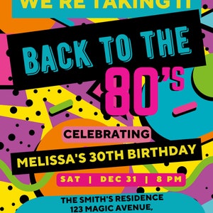 May include: A colorful invitation with a retro 80s theme. The text reads "We're taking it back to the 80's celebrating Melissa's 30th birthday. Sat | Dec 31 | 8 PM. The Smith's Residence 123 Magic Avenue, Houston, Texas 12345. RSVP: Lynn 123-456-7890. 90's attire strongly encouraged."