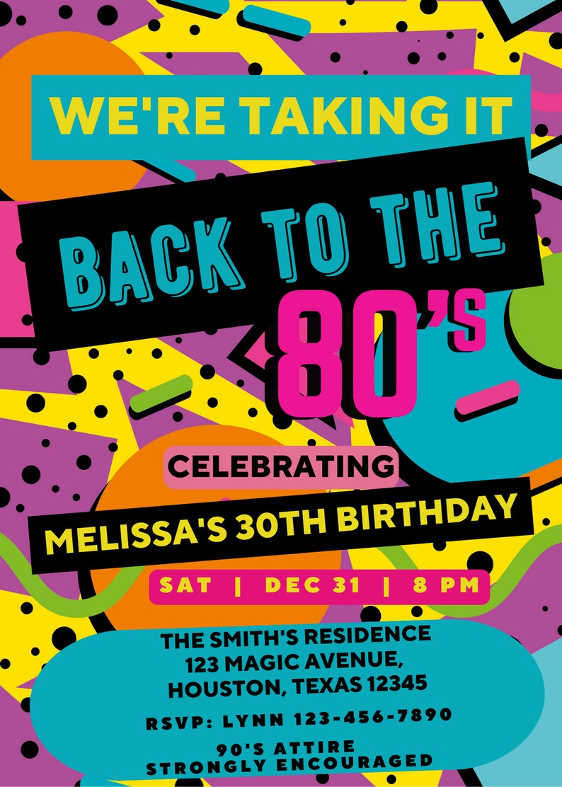 May include: A colorful invitation with a retro 80s theme. The text reads "We're taking it back to the 80's celebrating Melissa's 30th birthday. Sat | Dec 31 | 8 PM. The Smith's Residence 123 Magic Avenue, Houston, Texas 12345. RSVP: Lynn 123-456-7890. 90's attire strongly encouraged."