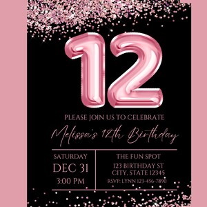 May include: A black and pink birthday invitation with a large pink number 12 made of balloons. The text reads "Please join us to celebrate Melissa's 12th Birthday." The date and time are listed as "Saturday, Dec 31, 3:00 PM". The location is "The Fun Spot, 123 Birthday St, City, State 12345". The RSVP information is "RSVP: Lynn 123-456-7890".