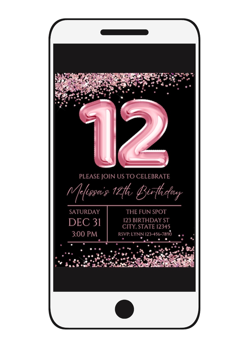 May include: A pink and black digital invitation for a 12th birthday party. The invitation features a large pink number 12 made of balloons, with pink glitter confetti in the background. The text reads "Please join us to celebrate Melissa's 12th Birthday." The date and time of the party are listed as "Saturday, Dec 31, 3:00 PM". The location is listed as "The Fun Spot, 123 Birthday St, City, State 12345". The RSVP information is listed as "RSVP: Lynn 123-456-7890".